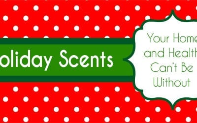 7 Holiday Scents Your Home and Health Can’t Be Without