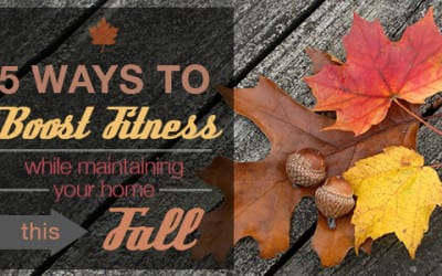 5 Ways To Boost Fitness While Maintaining Your Home This Fall