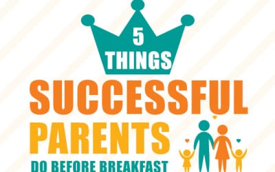 5 Things Successful Parents Do Before Breakfast