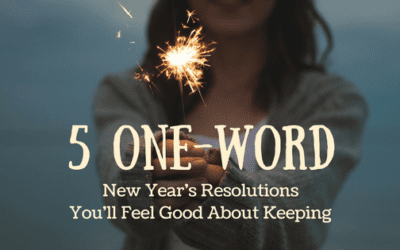 5 One-Word New Year’s Resolutions You’ll Feel Good About Keeping