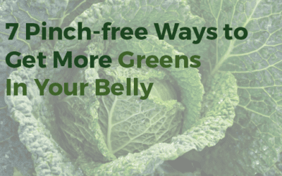 7 Pinch-free Ways to Get More Greens In Your Belly